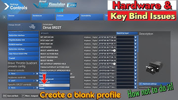 Msfs2024*Issues with key binds? What not to do-How to start from scratch-Not as easy as you think!