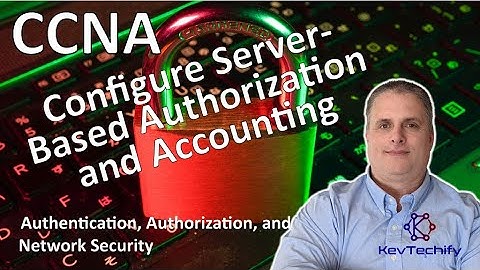 Configure Server-Based Authorization and Accounting - AAA - Net Security- CCNA - KevTechify | vid 30