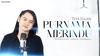 PURNAMA MERINDU | BY TITA ELGAN