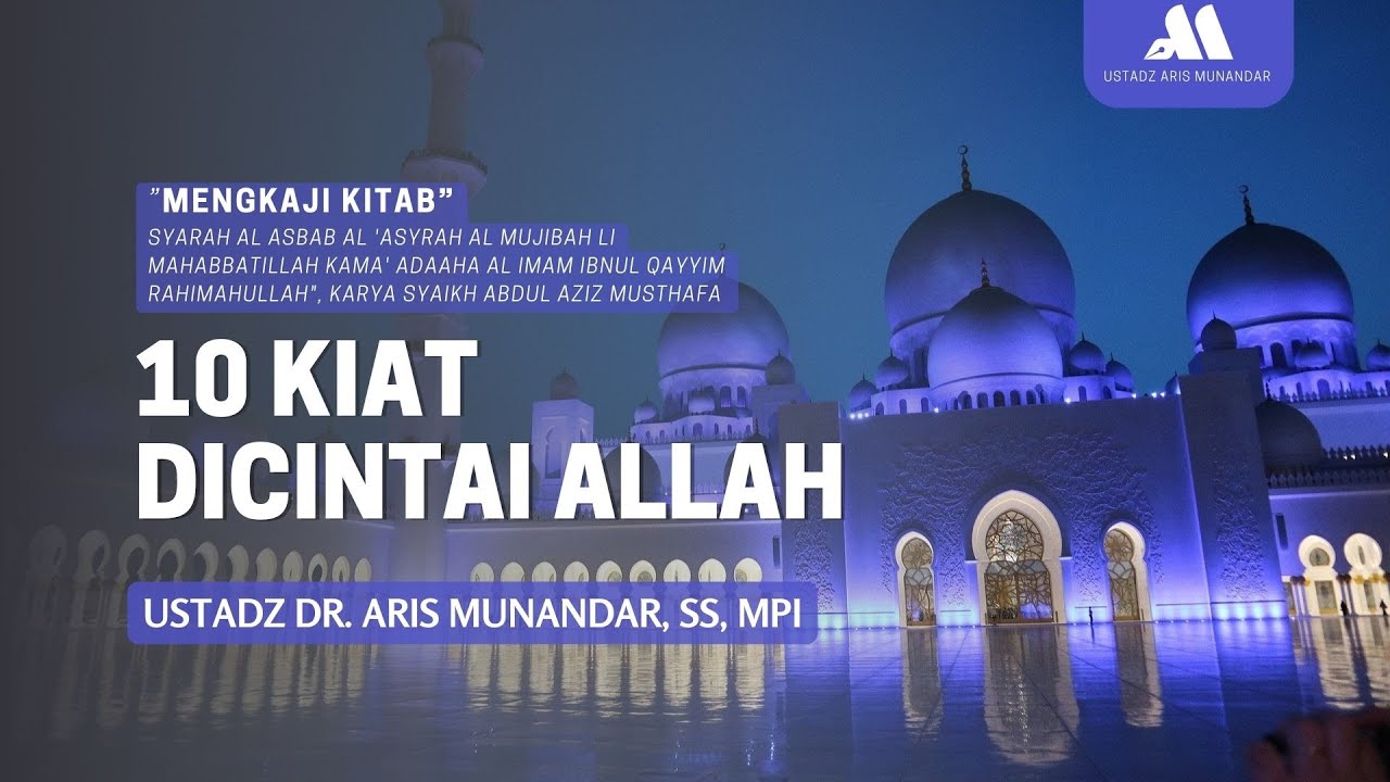 ⁣10 KIAT DICINTAI ALLAH [ SESI. 05 ] - USTADZ DR. ARIS MUNANDAR, S.S., M.P.I.