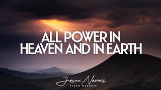 [ 7 Hours ] All Power In Heaven And In Earth // Piano Instrumental Worship