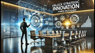 Unlocking the Power of Strategic Innovation