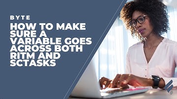 How to make sure a variable goes across both RITM and SCTASKS