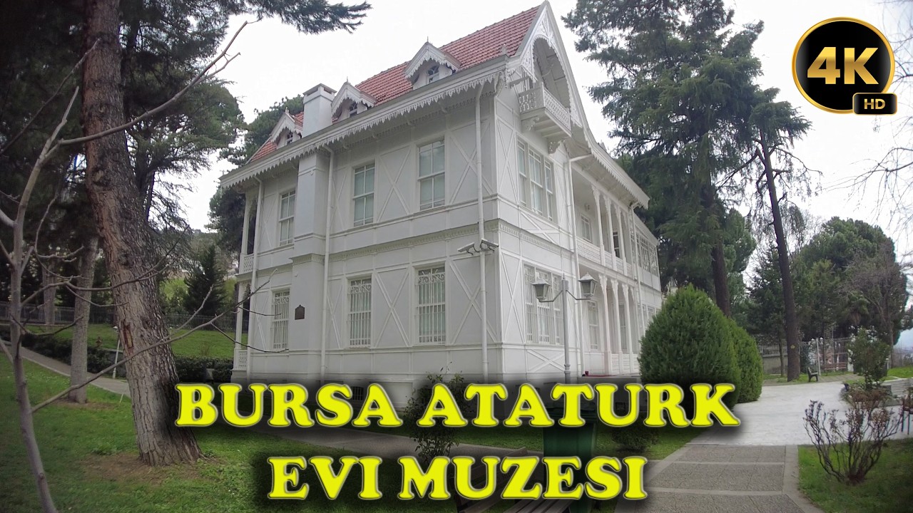 Bursa Atatürk Evi Müzesi (2026 · 4K)