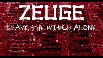 Zeuge - Leave the witch alone