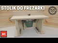 Jak zrobić stół do frezarki DIY