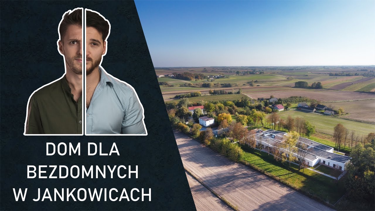 Bezdomni w luksusach czyli Dom dla Bezdomnych w Jankowicach