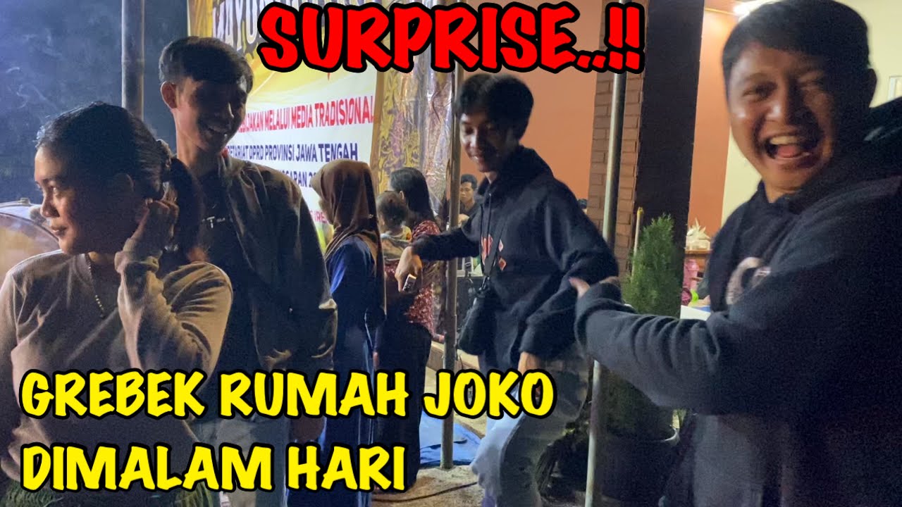 SURPRISE..!! GREBEK RUMAH JOKO DIMALAM HARI