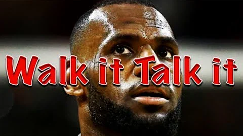 Lebron James - Walk it Talk it
