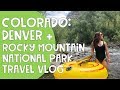 Denver + Rocky Mountain National Park Travel Vlog | SELF-CARE SERIES EP 04