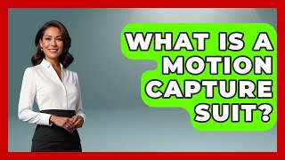 What Is A Motion Capture Suit? - Emerging Tech Insider