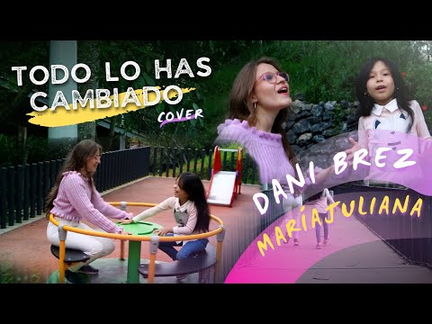 María Juliana & Dani Brez I Todo lo has cambiado (cover) I Adelanto