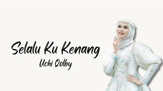 Uchi Qolby - Selalu Ku Kenang (Video Lyric )