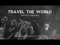 Travel the world sweet dreams ftvoltez clip officiel