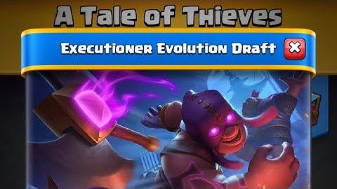 Clash Royale Gameplay - Executioner Evolution Draft  Tale of Thieves no4 (no talking, no commentary)