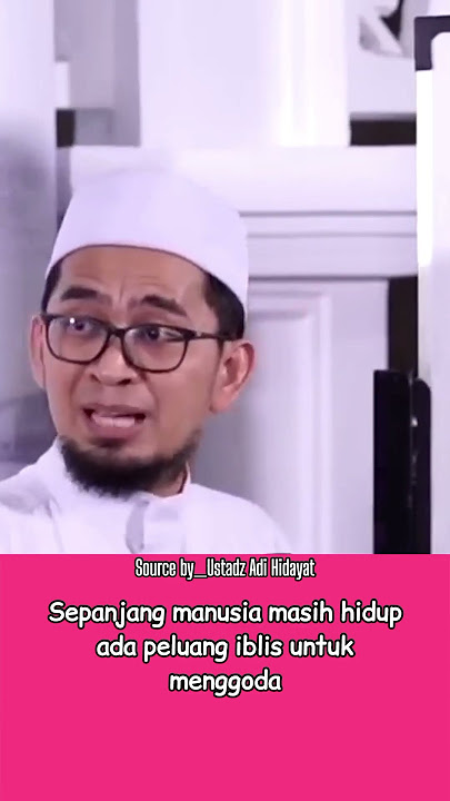 iblis akan selalu menggoda #iblis #godaansetan #ustadzadihidayat