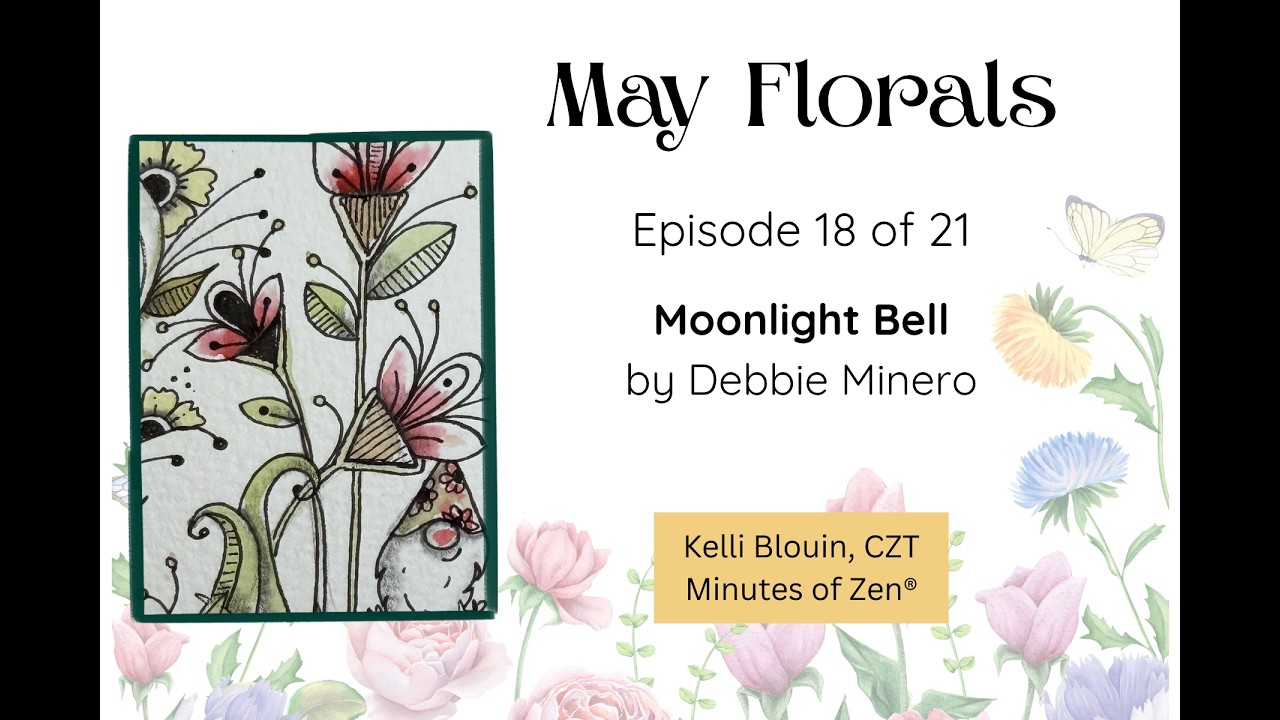 Zentangle® Florals 2026 - Episode 18 - Moonlight Bell - YouTube