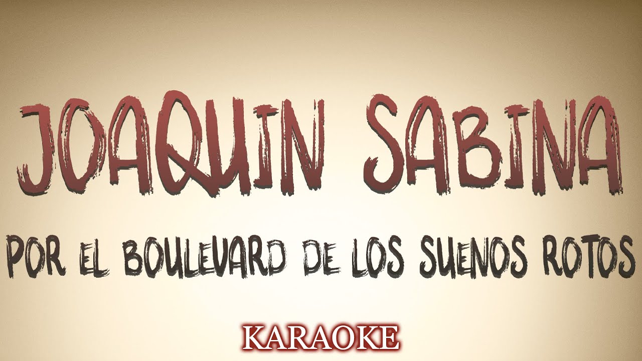 Joaquin Sabina Por El Boulevard De Los Sueños Rotos Karaoke Youtube 