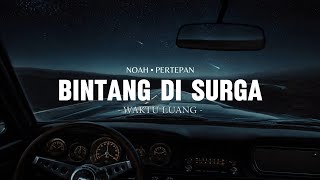BINTANG DI SURGA 🌌 NOAH x Pertepan