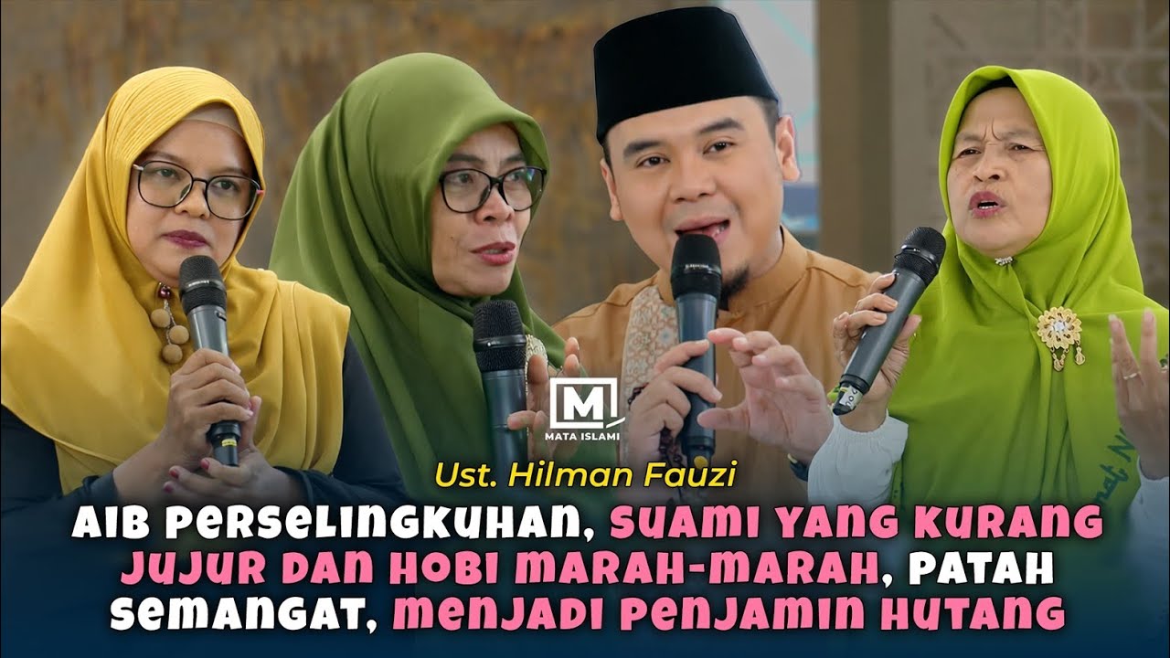 Aib Perselingkuhan, Suami Yang Kurang Jujur dan Hobi Marah-Marah - Ust. Hilman Fauzi