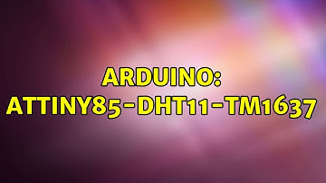 Arduino: ATtiny85-DHT11-TM1637