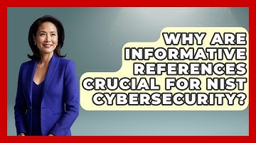 Why Are Informative References Crucial For NIST Cybersecurity? - AI and Technology Law