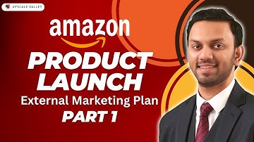 Amazon Product Launch | External Marketing plan | PART 1