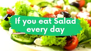 If you eat salad every day this can happen to your body