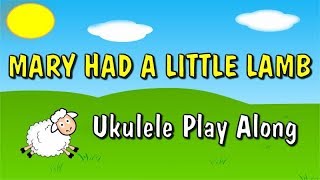 Mary Had A Little Lamb - Ukulele Play Along Video - Very Easy