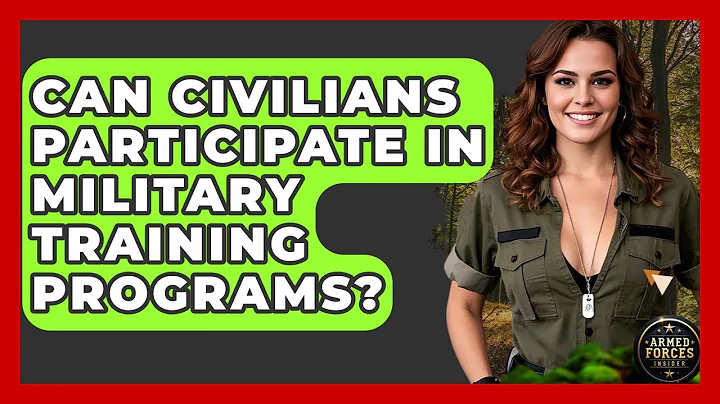 Can Civilians Participate in Military Training Programs? | Armed Forces Insider