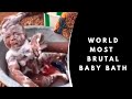 World most brutal baby bath 