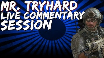 Mr. Tryhard (Part 4) - MW3 Live Commentary Session