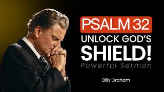 Psalm 32: Unlock God’s Shield of Protection & Healing! - Billy Graham - Powerful Sermon