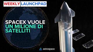 SpaceX seeks permits for one million satellites - Weekly Launchpad