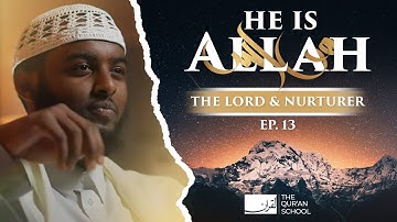 #13 The Lord & Nurturer (Al Rabb) || He Is Allah!