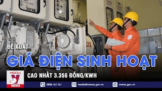 Đề xuất giá điện sinh hoạt mới, cao nhất 3.356 đồng/kWh - VNEWS