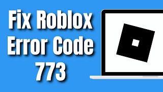 How To Fix Roblox Error Code 773 (New Way) by Learned 201 views 4 months ago 1 minute, 40 seconds
