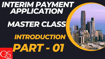 Part - 01 - Interim Payment Application Master Class #quantitysurveyor #saudi #jobs