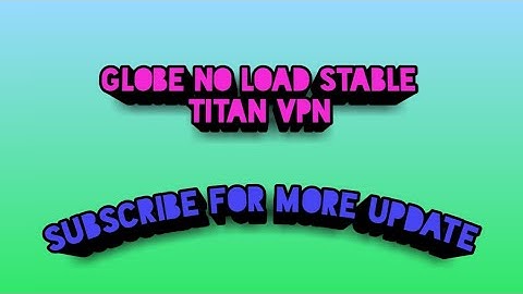 Globe tm no load stable Titan vpn