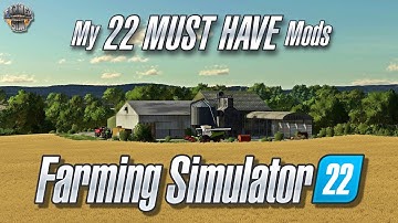 My 22 MUST HAVE MODS for Farming Simulator 22