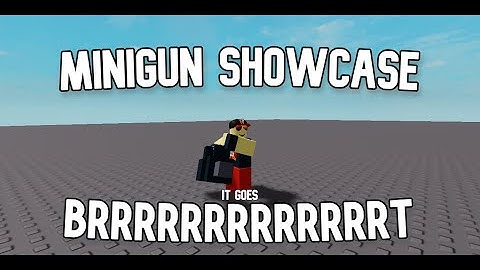 Minigun tool showcase
