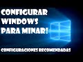 COMO MINAR EN WINDOWS? CONFIGURACIONES RECOMENDADAS!