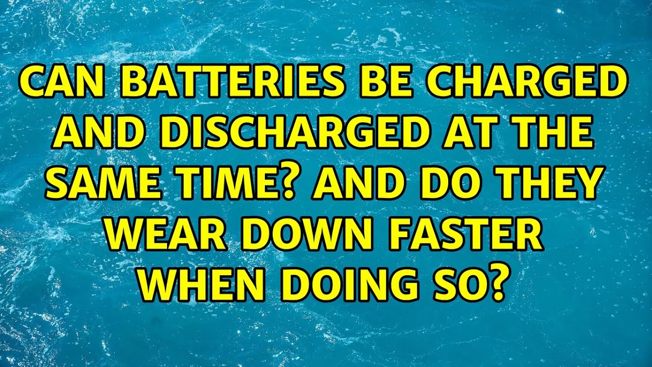 Can batteries be charged and discharged at the same time? And do they