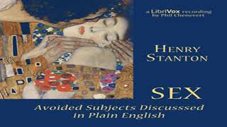 Sex: Avoided Subjects Discussed in Plain English (version 2) by Henry STANTON | Full Audio Book