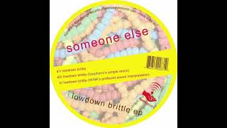 Someone Else - Lowdown brittle(Fusiphorm remix)