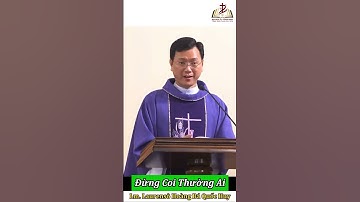 ĐỪNG COI THƯỜNG AI - Lm Laurensô Hoàng Bá Quốc Huy.