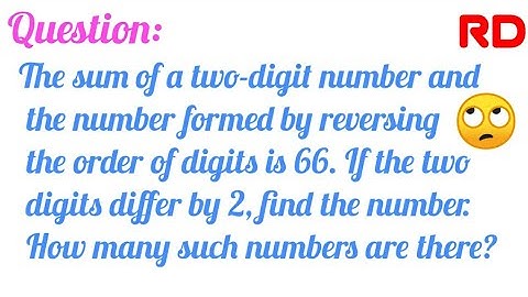 The sum of a two digit number and the number form by reversing the order of digits...|| RD Class 10
