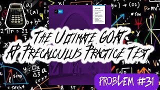 The Ultimate GOAT AP Precalculus Practice Test: Problem #31 (Decreasing to Increasing)