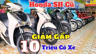 Giảm Giá Xe Honda SH Cũ Giá Rẻ SH Mode , SH125 , SH150 , Vario 150 Góp Từ 10 Triệu