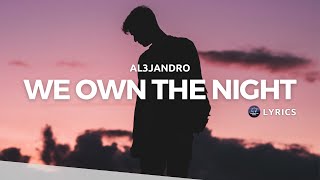 AL3JANDRO - We Own The Night (Lyrics)